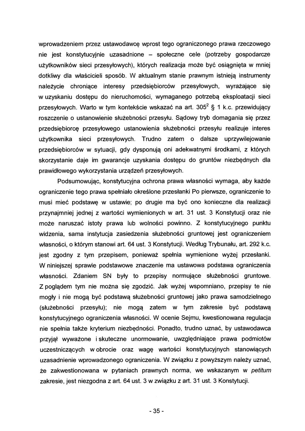 wprowadzeniem przez ustawodawcę wprost tego ograniczonego prawa rzeczowego nie jest konstytucyjnie uzasadnione - społeczne cele (potrzeby gospodarcze użytkowników sieci przesyłowych), których