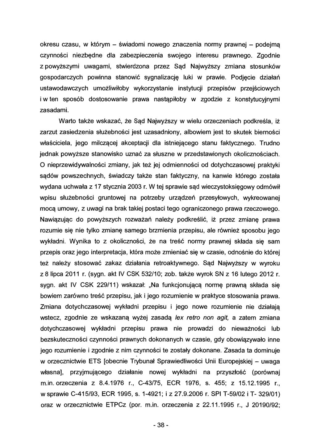okresu czasu, w którym- świadomi nowego znaczenia normy prawnej- podejmą czynności niezbędne dla zabezpieczenia swojego interesu prawnego.