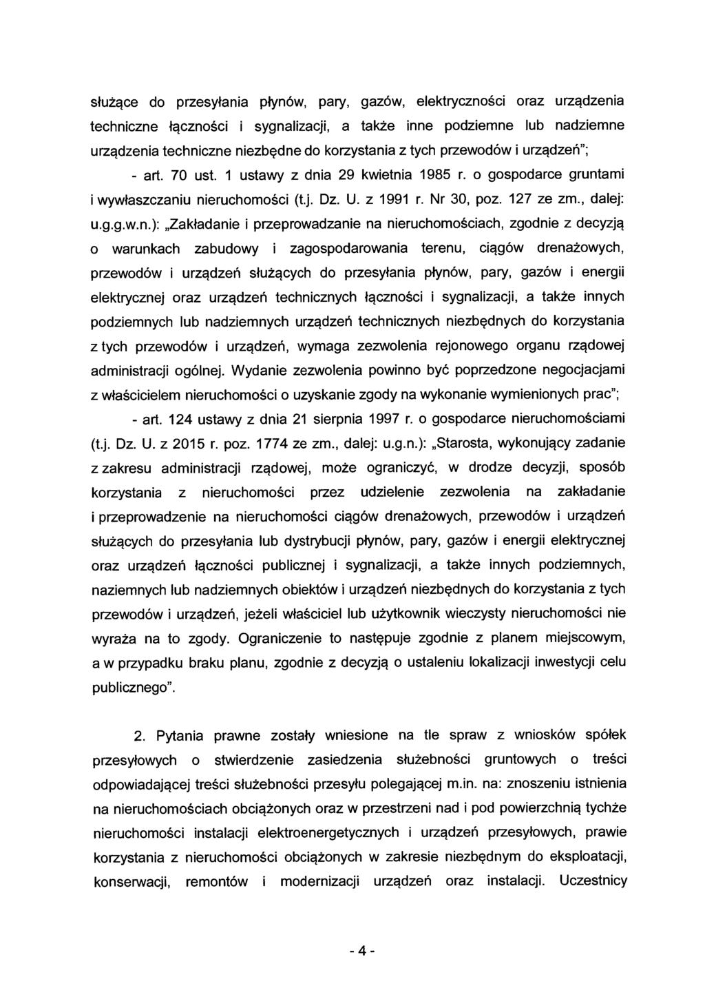 służące do przesyłania płynów, pary, gazów, elektryczności oraz urządzenia techniczne łączności i sygnalizacji, a także inne podziemne lub nadziemne urządzenia techniczne niezbędne do korzystania z