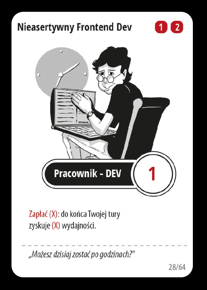 Nieasertywny Frontend Dev Karta z serii: słaba na początku gry, dobra w ostatnich turach. Gdy mamy ją w ręce na początku gry, to lepiej ją odrzucić, bo (2) zasoby za 1 punkt wydajności, to słaby deal.