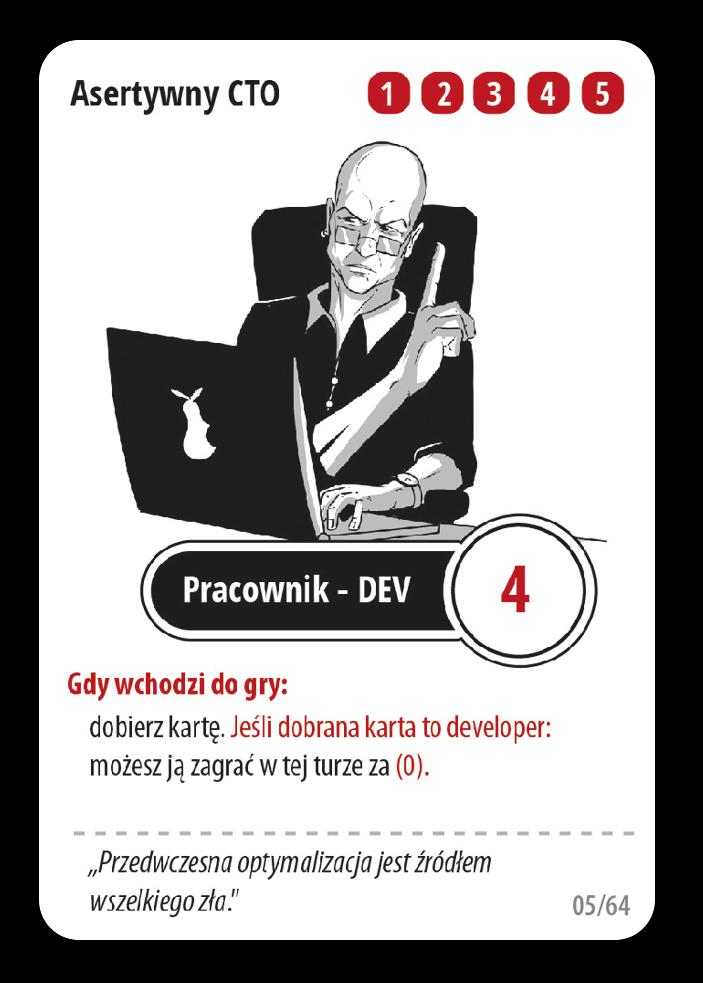 jednorazowo podnieść wydajność tego pracownika i szybko zdobyć punkty. Asertywny CTO Karta ma ogromny potencjał: gdy dobierzemy kartę pracownika, to bardzo efektywnie wykorzystaliśmy nasze zasoby.