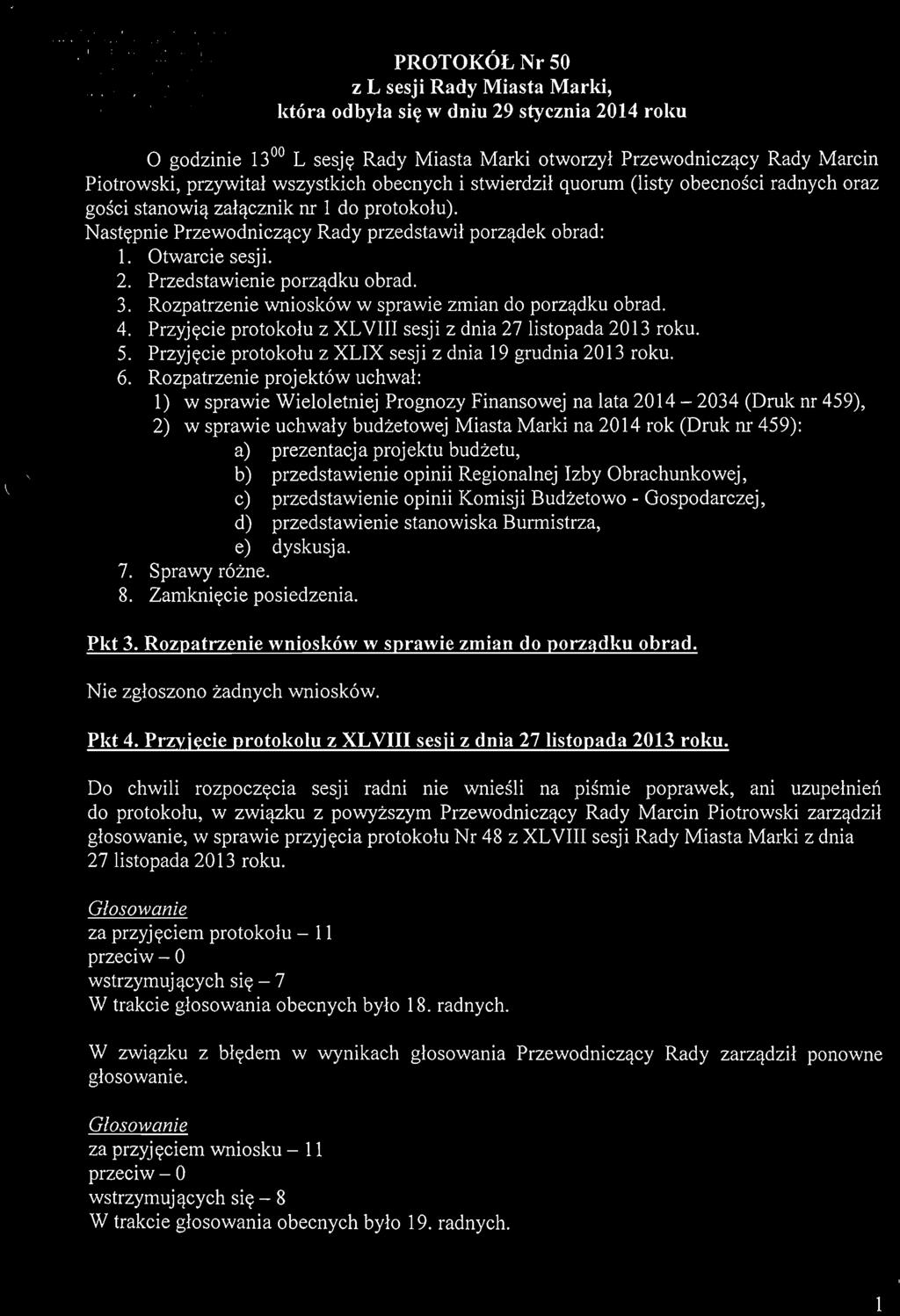 przywital wszystkich obecnych i stwierdzil quorum (listy obecnosci radnych oraz gosci stanowia zalacznik nr 1 do protokolu). Nastepnie Przewodniczacy Rady przedstawil porzadek obrad: 1.