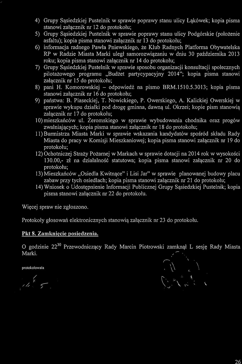Piaseckiej, T. Nowickiego, P. Owerskiego, A. Kalickiej Owerskiej w sprawie wykupu dzialki pod droge gminna, dawna ul. Okrzei; kopie pism stanowia zalacznik nr 17 do protokolu; 10) mieszkancow ul.