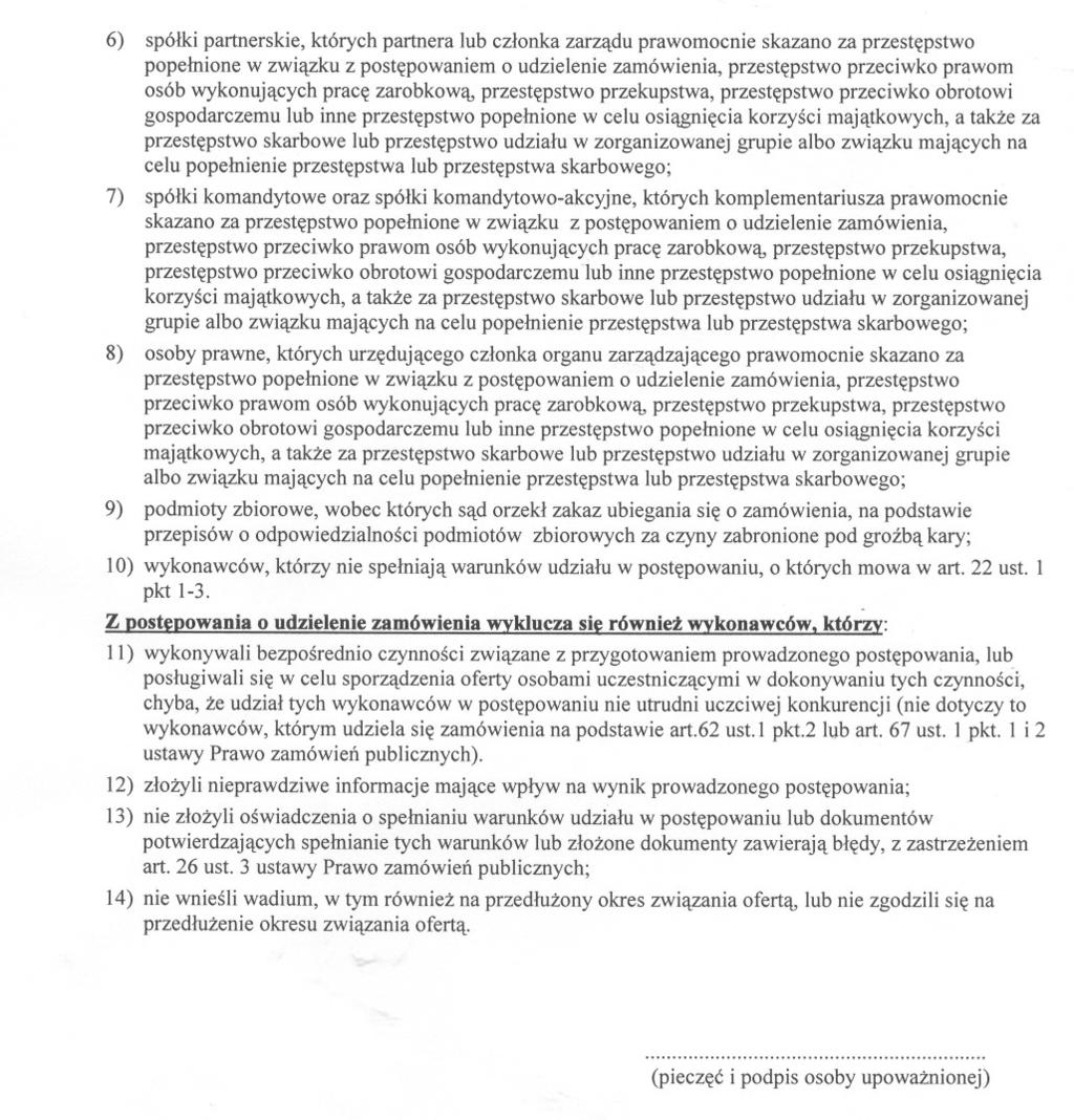 6) spólki partnerskie, których partnera lub czlonka zarzadu prawomocnie skazano za przestepstwo popelnione w zwiazku z postepowaniem o udzielenie zamówienia, przestepstwo przeciwko prawom osób