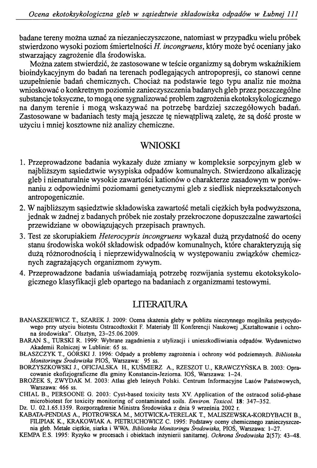 Ocena ekotoksykologiczna gleb w sąsiedztwie składowiska odpadów w Łubnej 111 badane tereny można uznać za niezanieczyszczone, natomiast w przypadku wielu próbek stwierdzono wysoki poziom
