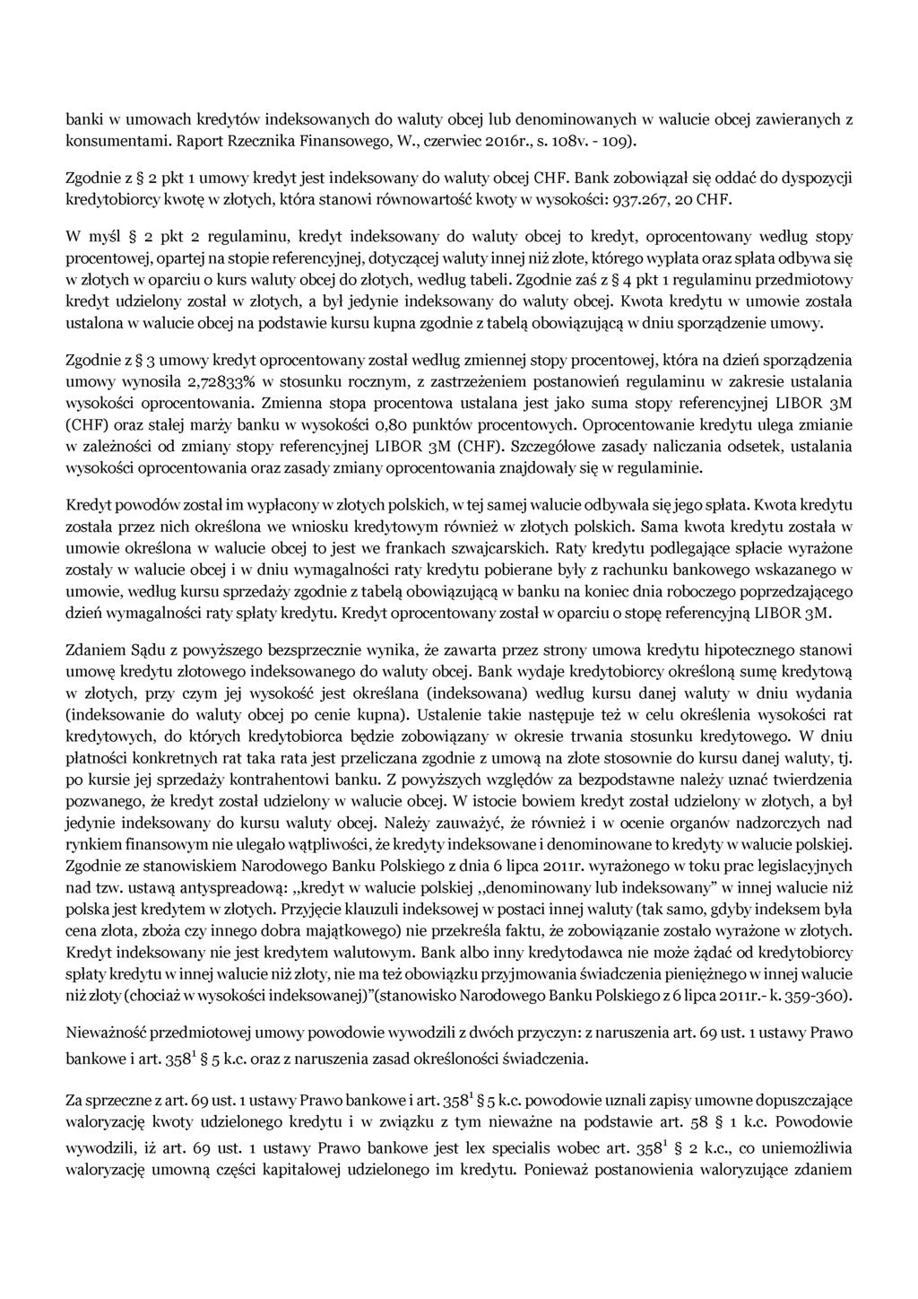 banki w umowach kredytów indeksowanych do waluty obcej lub denominowanych w walucie obcej zawieranych z konsumentami. Raport Rzecznika Finansowego, W., czerwiec 2016r., s. 108v. - 109).