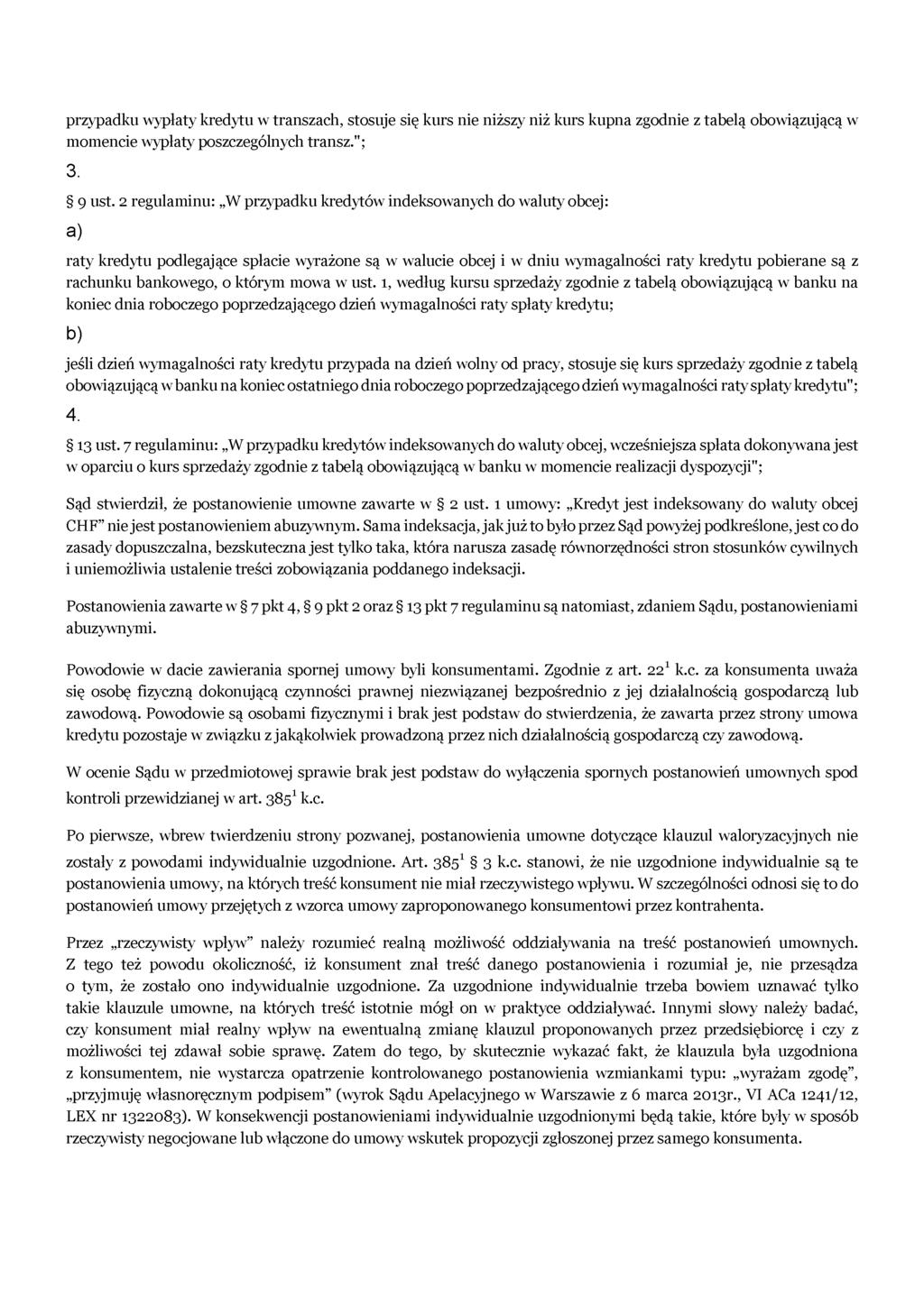 przypadku wypłaty kredytu w transzach, stosuje się kurs nie niższy niż kurs kupna zgodnie z tabelą obowiązującą w momencie wypłaty poszczególnych transz."; 3. 9 ust.