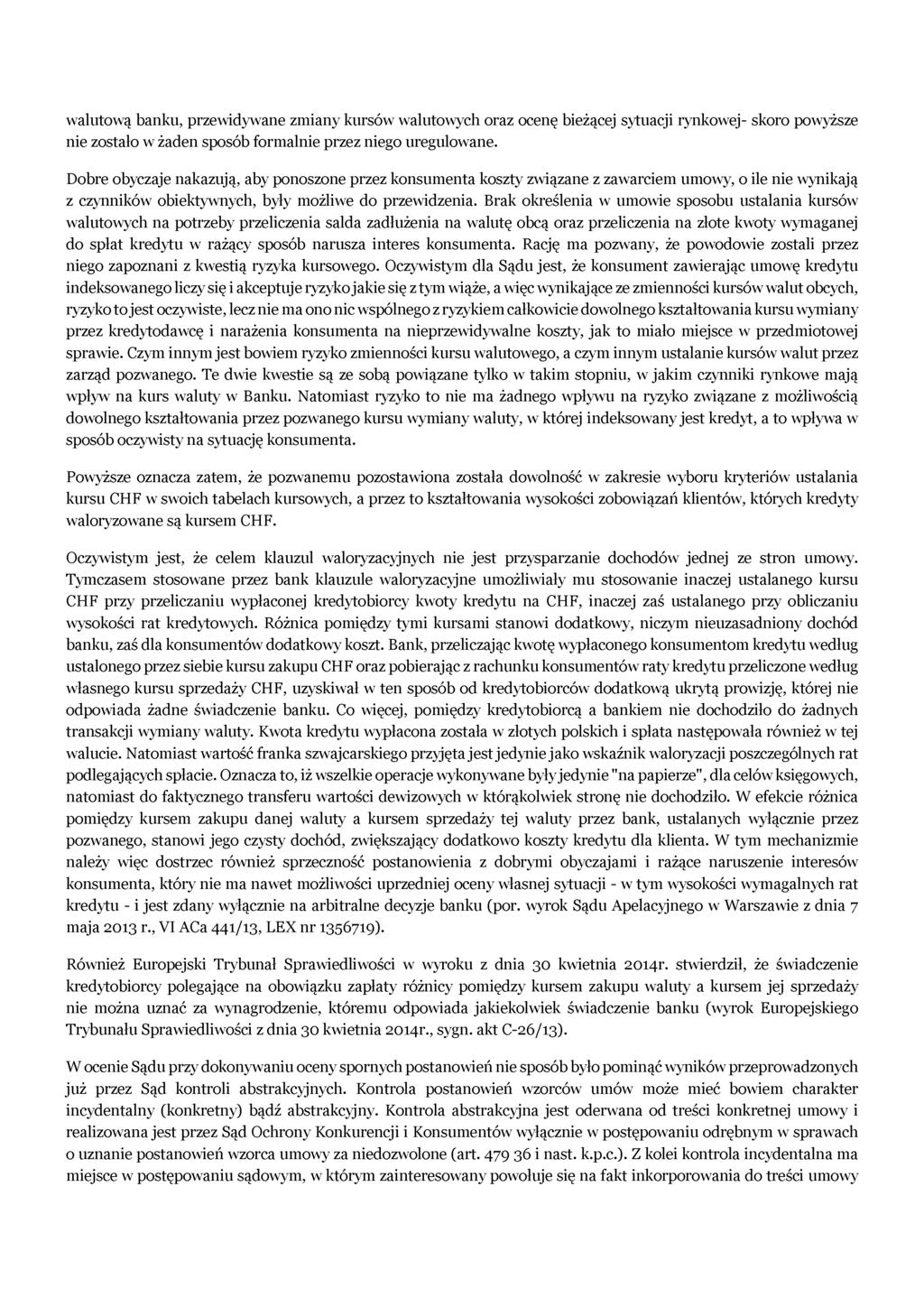 walutową banku, przewidywane zmiany kursów walutowych oraz ocenę bieżącej sytuacji rynkowej- skoro powyższe nie zostało w żaden sposób formalnie przez niego uregulowane.