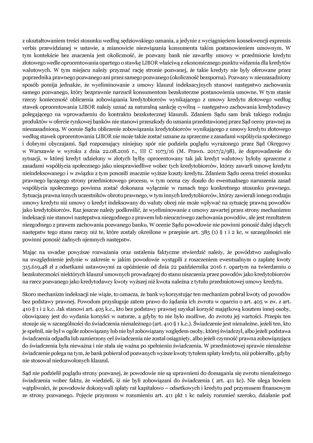 z ukształtowaniem treści stosunku według sędziowskiego uznania, a jedynie z wyciągnięciem konsekwencji expressis verbis przewidzianej w ustawie, a mianowicie niezwiązania konsumenta takim
