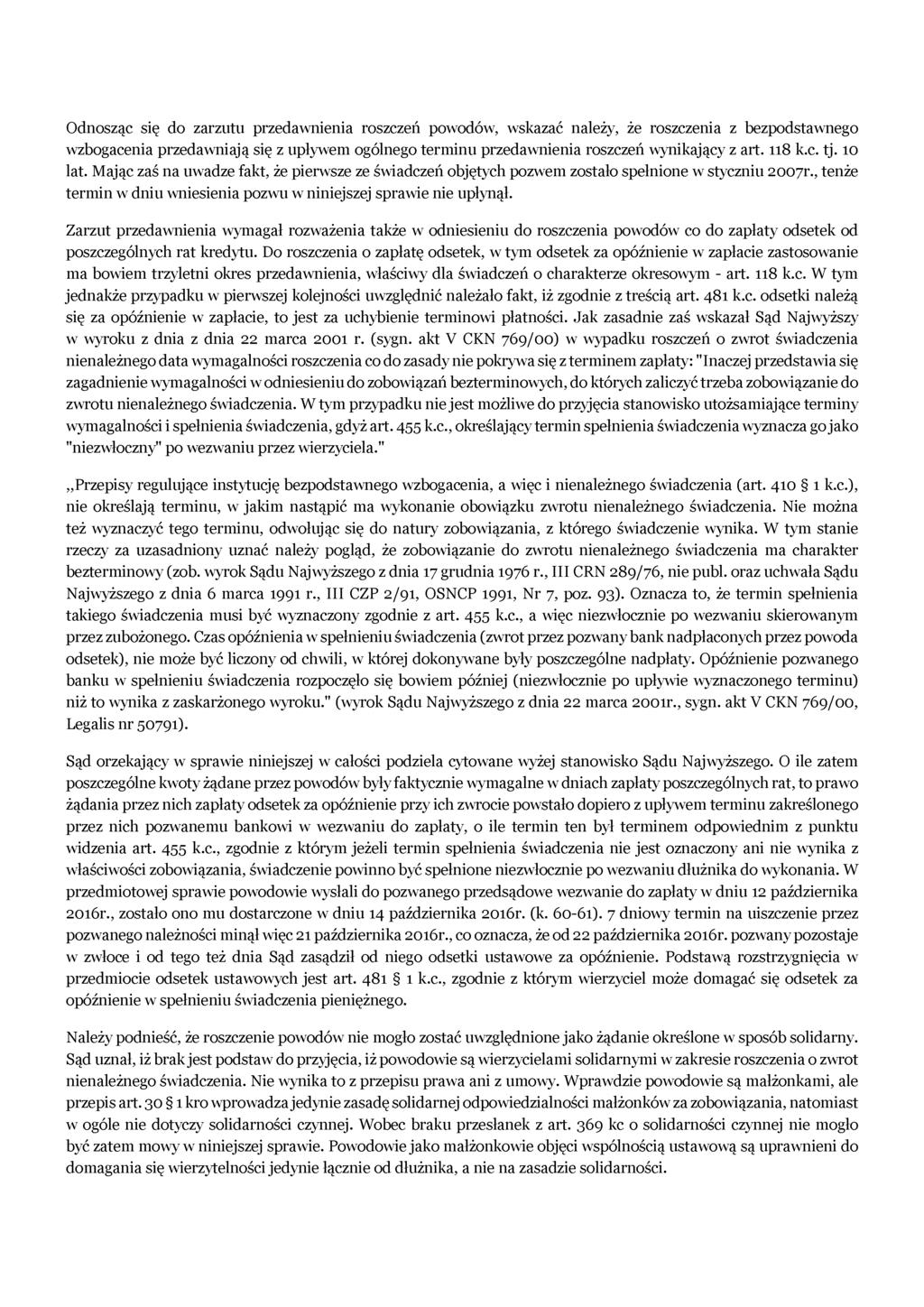 Odnosząc się do zarzutu przedawnienia roszczeń powodów, wskazać należy, że roszczenia z bezpodstawnego wzbogacenia przedawniają się z upływem ogólnego terminu przedawnienia roszczeń wynikający z art.