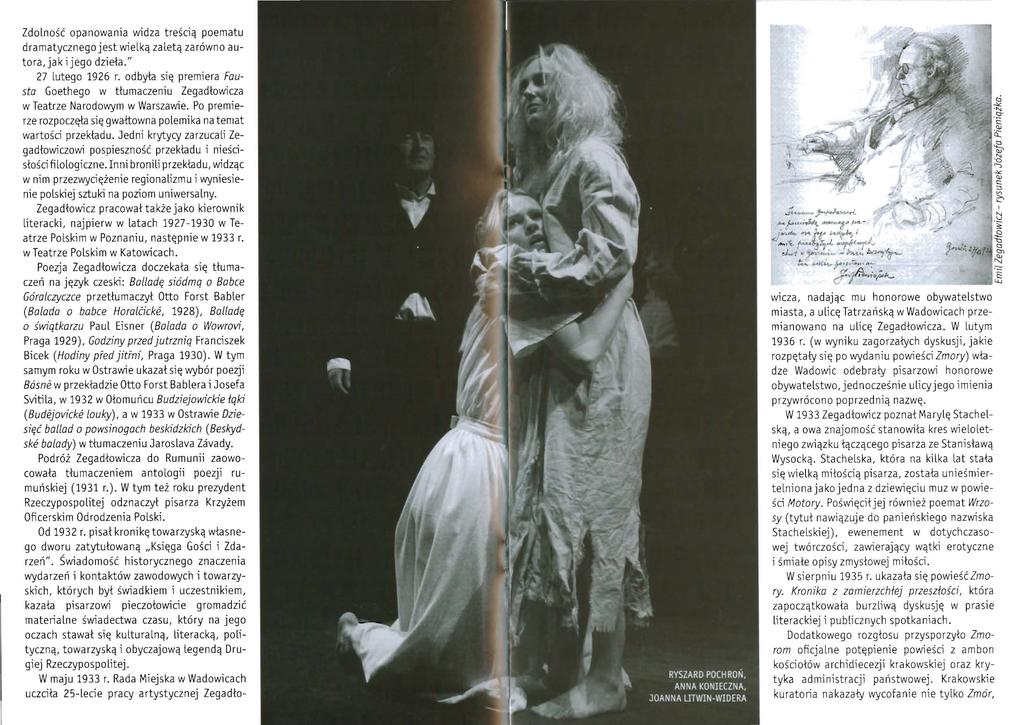 Zdolność opanowania widza treścią poematu dramatycznego jest wielką zaletą zarówno autora, jak i jego dzieła." 27 lutego 1926 r.