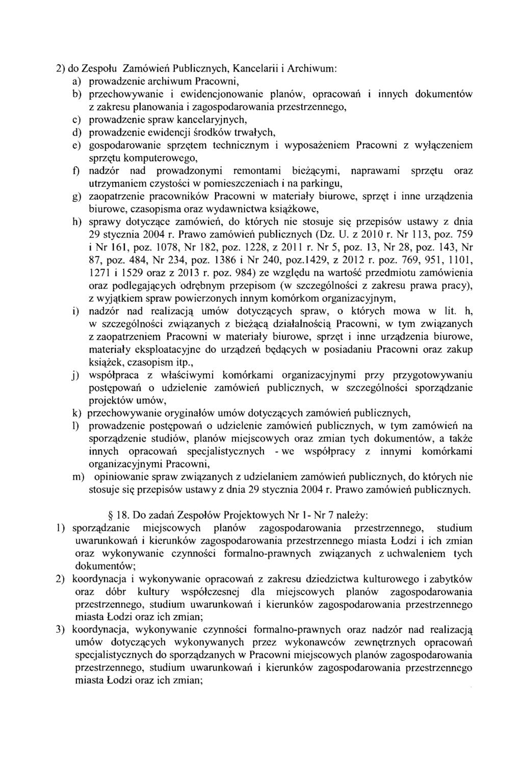 2) do Zespolu Zarnowien Publicznych, Kancelarii i Archiwurn: a) prowadzenie archiwurn Pracowni, b) przechowywanie i ewidencjonowanie planow, opracowan innych dokurnent6w z zakresu planowania i