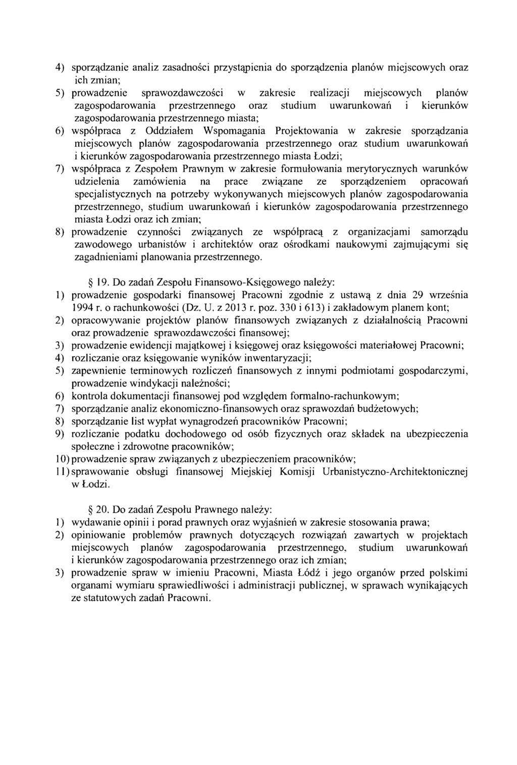 4) sporz'ldzanie analiz zasadnosci przyst'lpienia do sporz'ldzenia planow miejscowych oraz ich zmian; 5) prowadzenie sprawozdawczosci w zakresie real izacj i miejscowych planow zagospodarowania