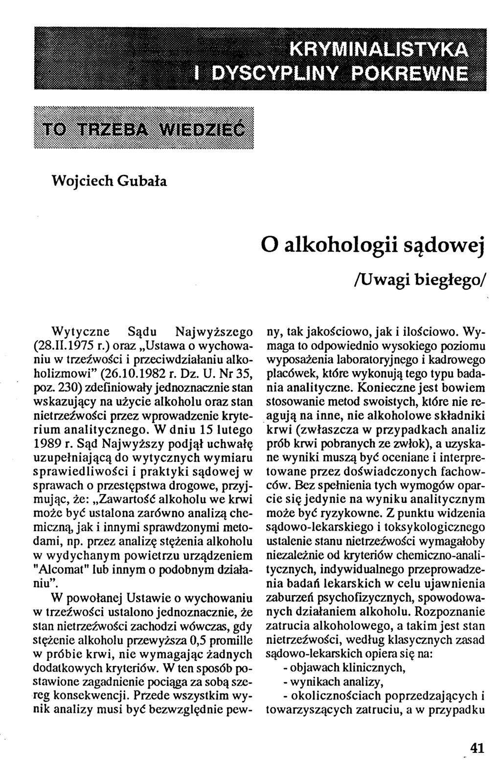 KRYMINALISTYKA I DYSCYPLINY POKREWNE TO TRZEBA WIEDZIEĆ Wojciech Gubała O alkohologii sądowej AJ wag i biegłego/ W ytyczne Sądu Najwyższego (28.11.1975 r.