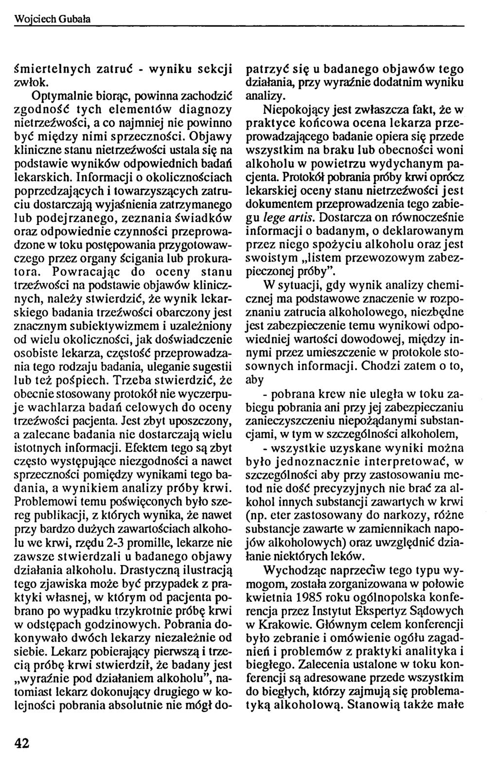 śm iertelnych zatruć - wyniku sekcji zwłok. Optymalnie biorąc, powinna zachodzić zgodność tych elem entów diagnozy nietrzeźwości, a co najmniej nie powinno być między nimi sprzeczności.