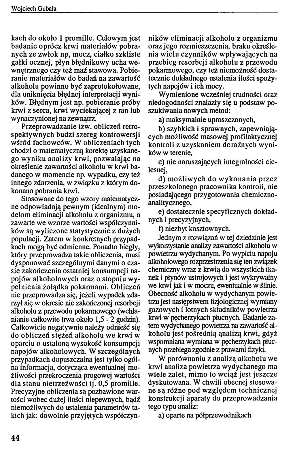kach do około 1 promille. Celowym jest badanie oprócz krwi materiałów pobranych ze zwłok np, mocz, ciałko szkliste gałki ocznej, płyn błędnikowy ucha wewnętrznego czy też maź stawowa.