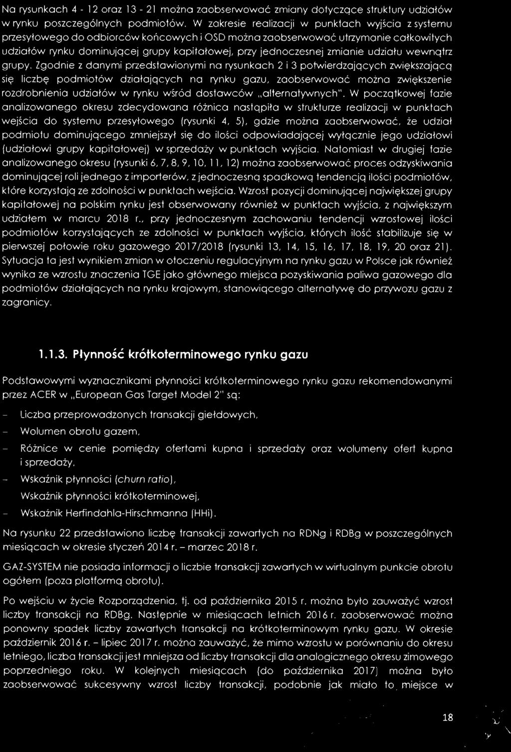 Na rysunkach 4-12 oraz 13-21 można zaobserwować zmiany dotyczące struktury udziałów w rynku poszczególnych podmiotów.