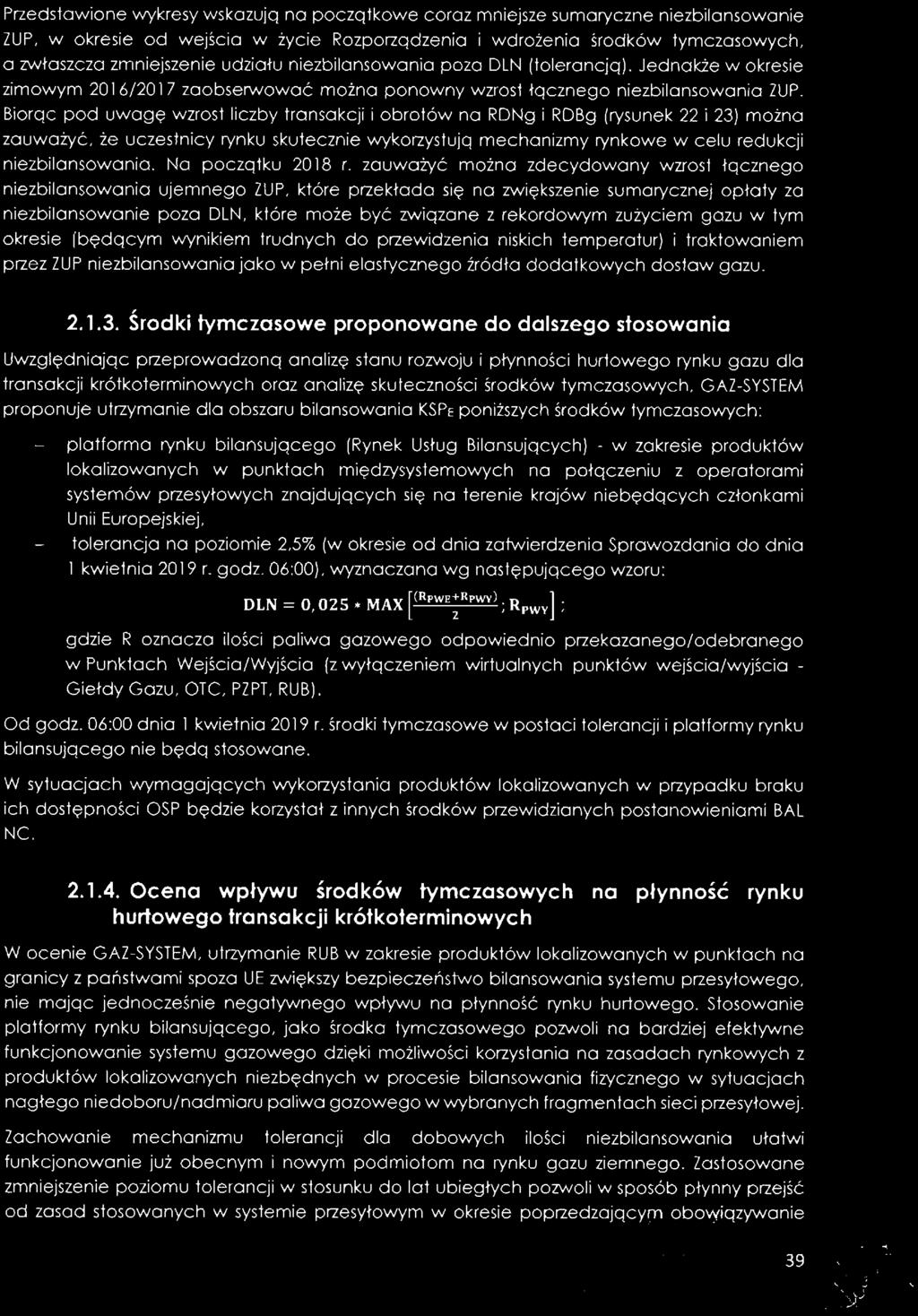 Przedstawione wykresy wskazują na początkowe coraz mniejsze sumaryczne niezbilansowanie ZUP, w okresie od wejścia w życie Rozporządzenia i wdrożenia środków tymczasowych, a zwłaszcza zmniejszenie
