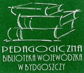 PEDAGOGICZNA BIBLIOTEKA WOJEWÓDZKA im. Mariana Rejewskiego w Bydgoszczy WYDZIAŁ INFORMACJI I WSPOMAGANIA PLACÓWEK OŚWIATOWYCH ul. Skłodowskiej-Curie 4 85-094 BYDGOSZCZ, tel. 52 341-19-84 http://www.