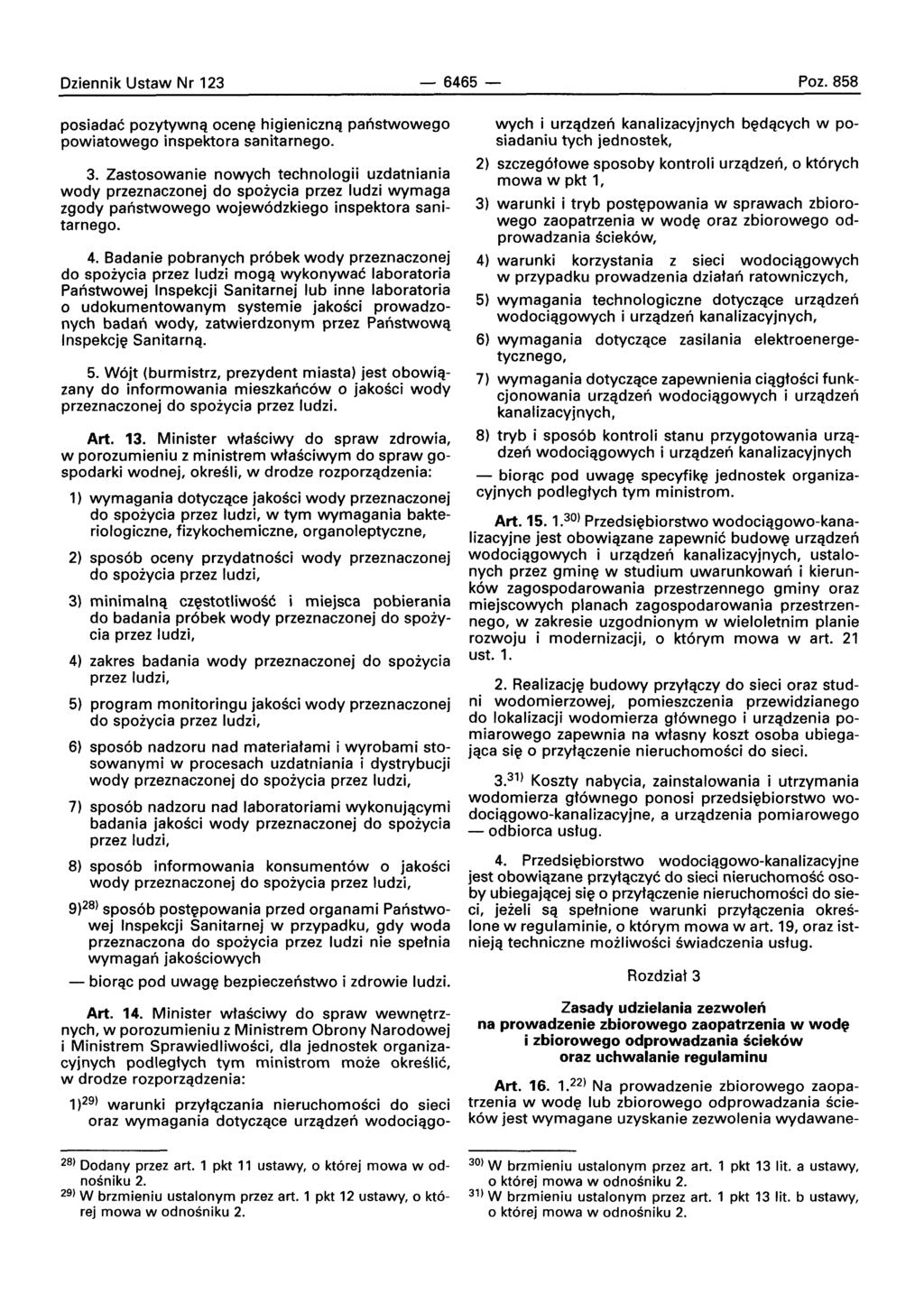 Dziennik Ustaw Nr 123-6465- Poz. 858 posiadac pozytywnq ocene higienicznq panstwowego powiatowego inspektora sanitarnego. 3.