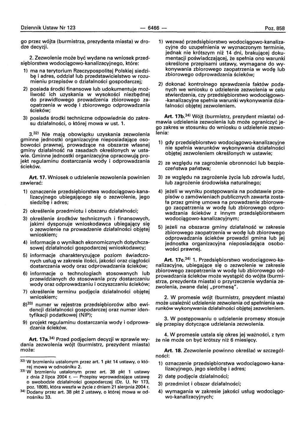 Dziennik Ustaw Nr 123-6466- Poz.858 go przez w6jta (burmistrza, prezydenta miasta) w drodze decyzji. 2. Zezwolenie moie bye wydane na wniosek przedsiebiorstwa wodoclaqowo-kanalizacvjneqo.