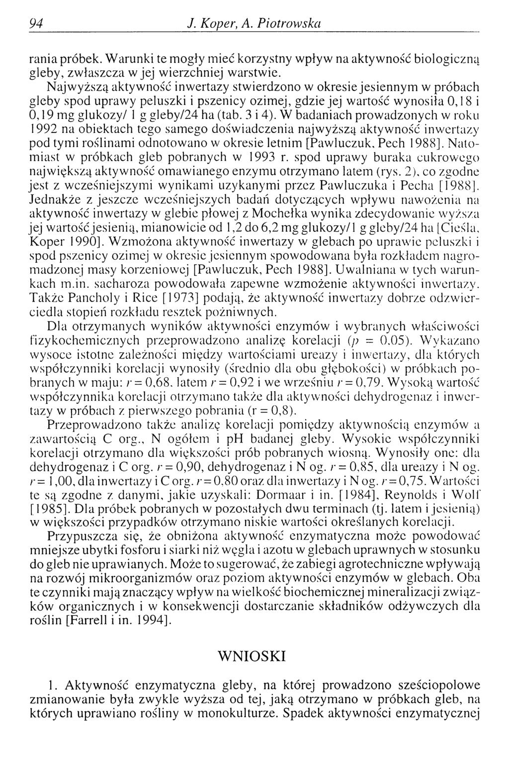 94 J. Koper, A. Piotrowska rania próbek. Warunki te mogły mieć korzystny wpływ na aktywność biologiczną gleby, zwłaszcza w jej wierzchniej warstwie.