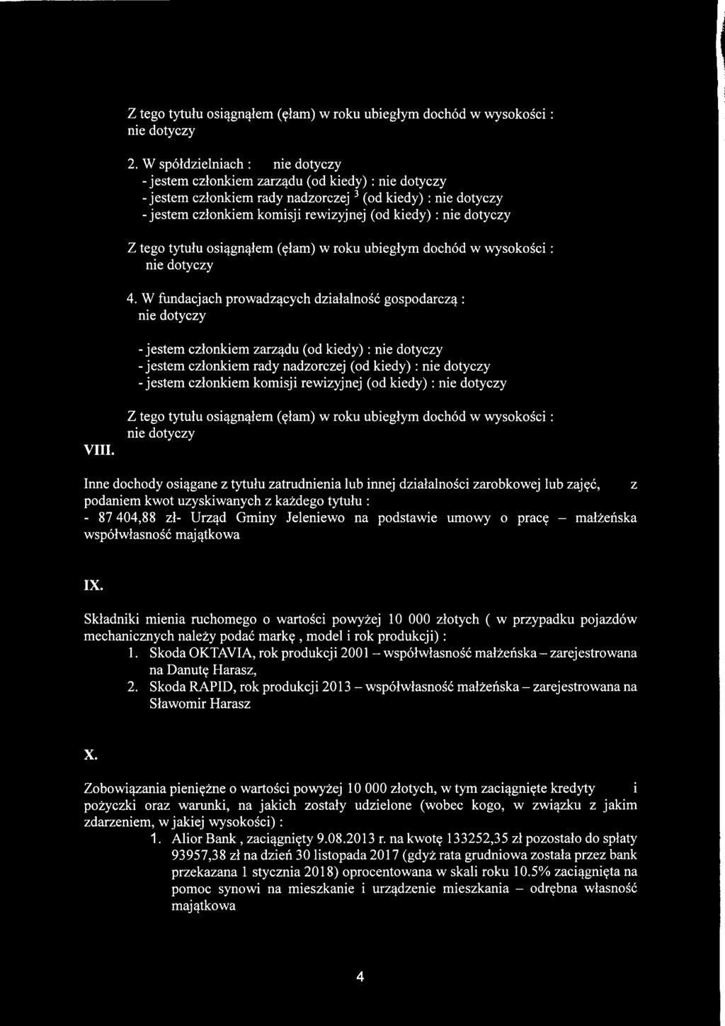 Inne dochody osiągane z tytułu zatrudnienia lub innej działalności zarobkowej lub zajęć, z podaniem kwot uzyskiwanych z każdego tytułu : - 87 404,88 zł- Urząd Gminy Jeleniewo na podstawie umowy o