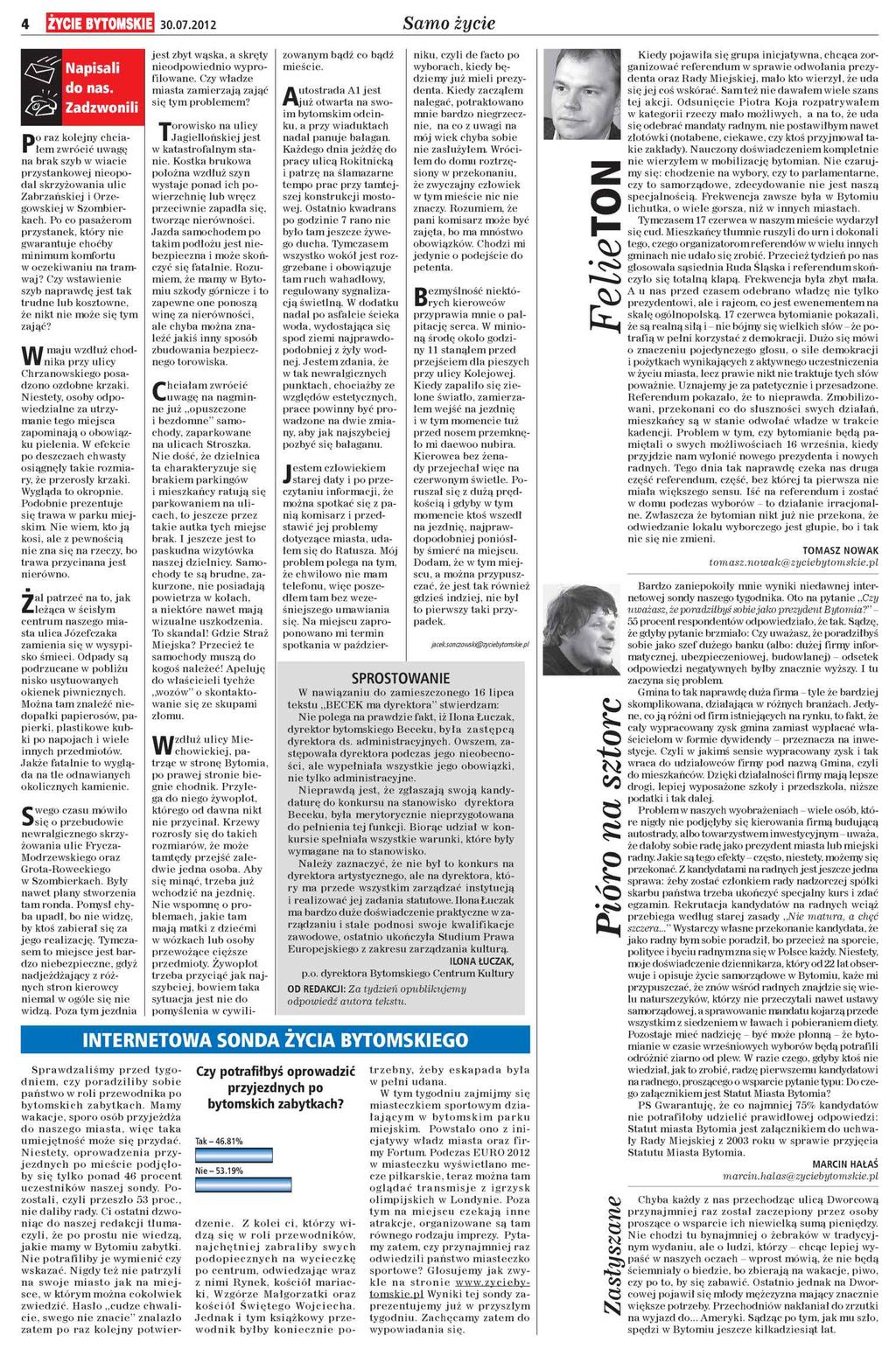 4 ŻYCIE BYTOMSKIE Napisali,, ^ do nas. Zadzw onili Samo życie 30.07.2012 j e s t zbyt w ą sk a, a s k rę ty n ie o d p o w ie d n io w y p ro filo w a n e.