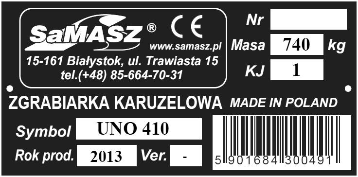 Tabliczka znamionowa Tabliczka znamionowa zawiera: - pełną nazwę producenta, - masę, - numer zgrabiarki, - znak kontroli jakości, - symbol zgrabiarki, - oznakowanie CE, oznacza, że maszyna jest