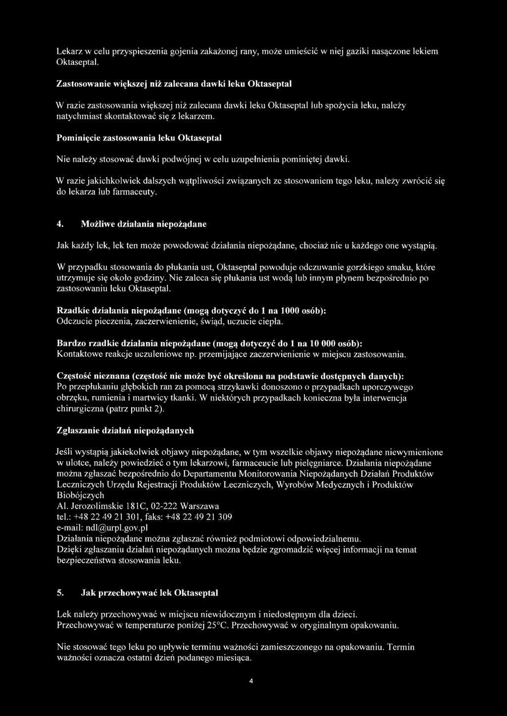 Pominięcie zastosowania leku Oktaseptal Nie należy stosować dawki podwójnej w celu uzupełnienia pominiętej dawki.