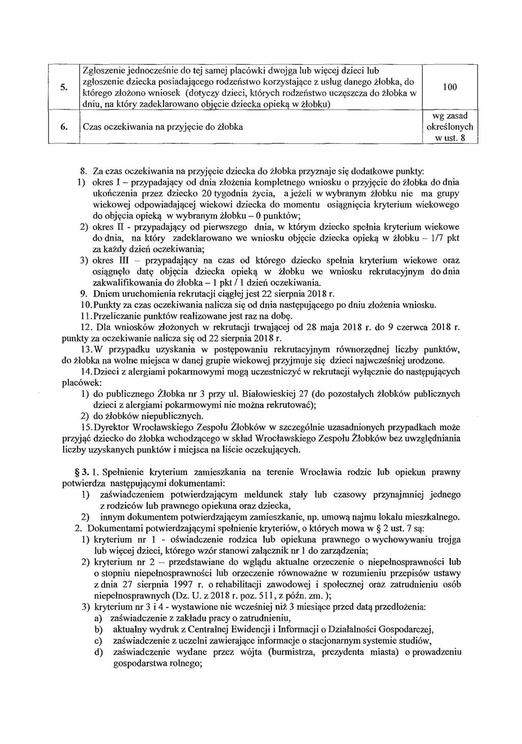 5. 6. Zgłoszenie jednocześnie do tej samej placówki dwojga lub więcej dzieci lub zgłoszenie dziecka posiadającego rodzeństwo korzystające z usług danego żłobka, do którego złożono wniosek (dotyczy