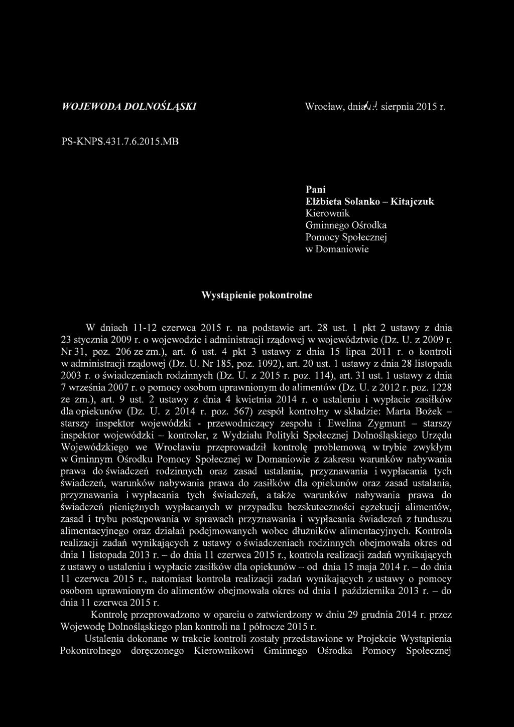1 pkt 2 ustawy z dnia 23 stycznia 2009 r. o wojewodzie i administracji rządowej w województwie (Dz. U. z 2009 r. Nr 31, poz. 206 ze zm.), art. 6 ust. 4 pkt 3 ustawy z dnia 15 lipca 2011 r.