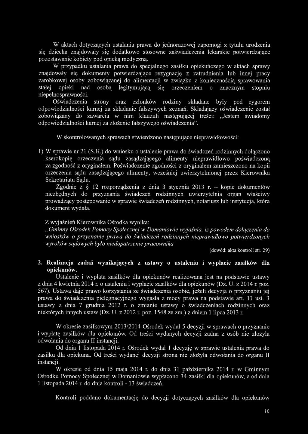 W przypadku ustalania prawa do specjalnego zasiłku opiekuńczego w aktach sprawy znajdowały się dokumenty potwierdzające rezygnację z zatrudnienia lub innej pracy zarobkowej osoby zobowiązanej do