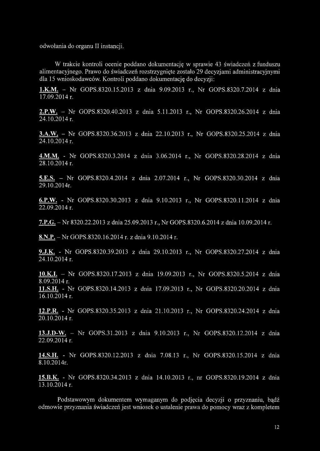 2014 z dnia 17.09.2014 r. 2.P.W. - Nr GOPS.8320.40.2013 z dnia 5.11.2013 r., N r GOPS.8320.26.2014 z dnia 24.10.2014 r. 3.A.W. - Nr GOPS.8320.36.2013 z dnia 22.10.2013 r., N r GOPS.8320.25.