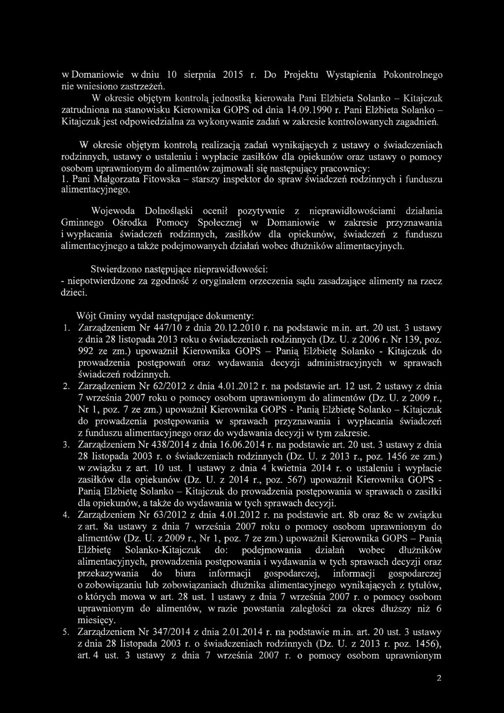 Pani Elżbieta Solanko - Kitajczuk jest odpowiedzialna za wykonywanie zadań w zakresie kontrolowanych zagadnień.