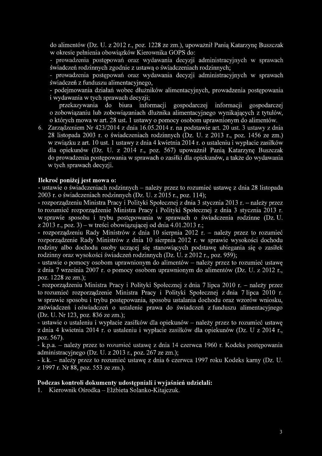 ustawą o świadczeniach rodzinnych; - prowadzenia postępowań oraz wydawania decyzji administracyjnych w sprawach świadczeń z funduszu alimentacyjnego, - podejmowania działań wobec dłużników