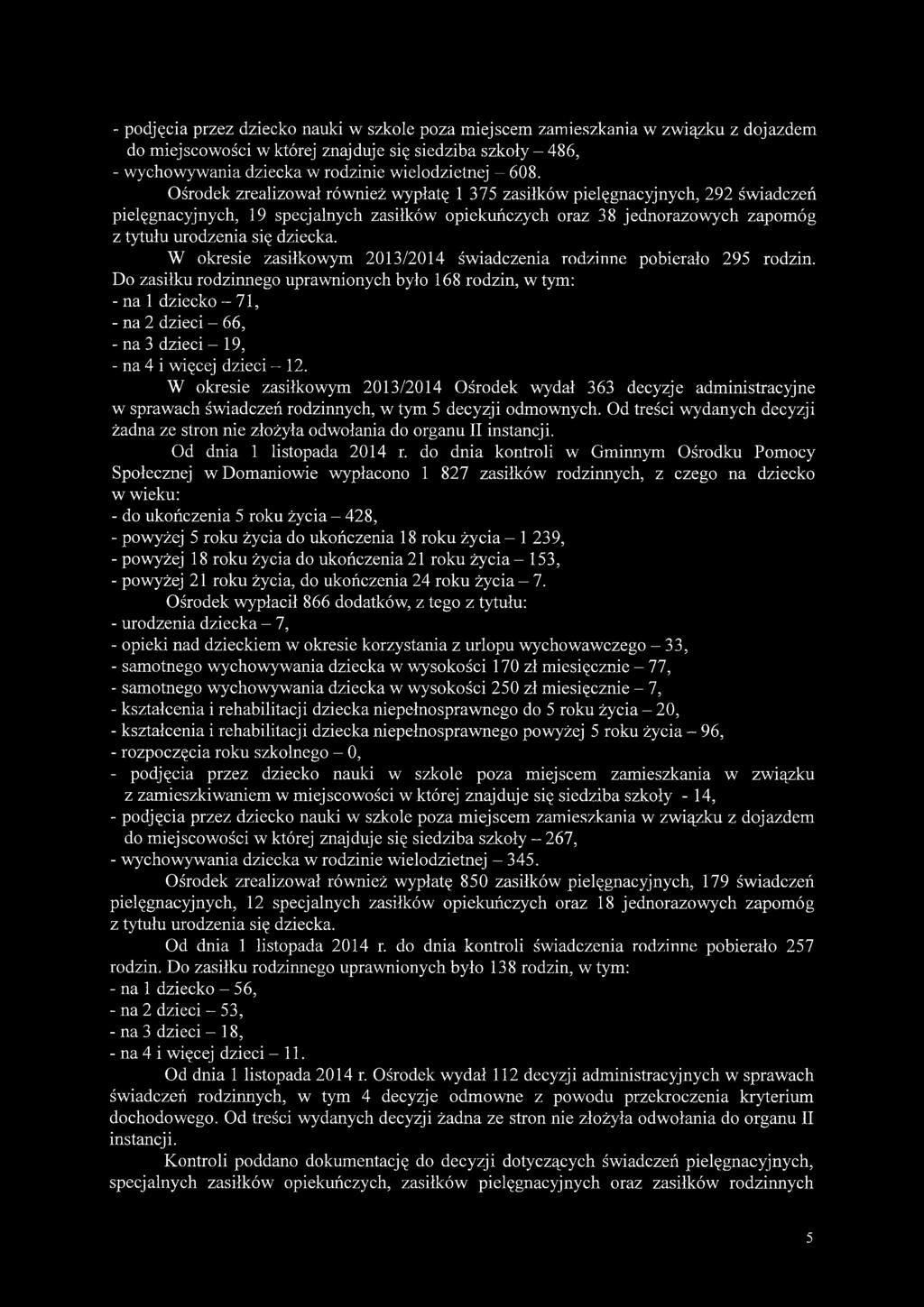 dziecka. W okresie zasiłkowym 2013/2014 świadczenia rodzinne pobierało 295 rodzin.
