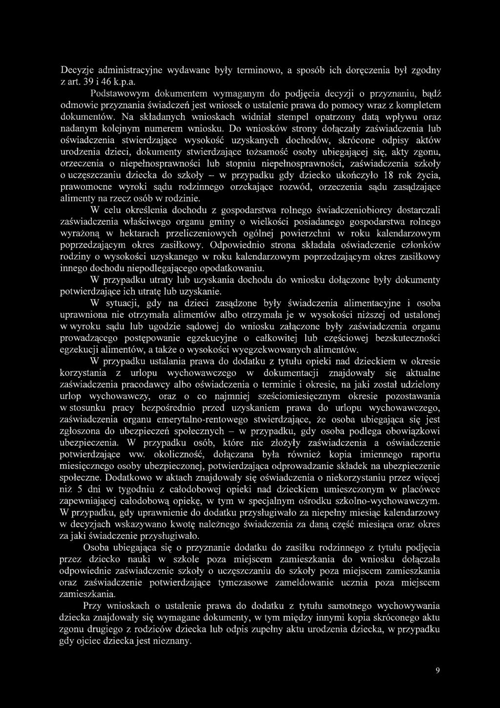 Do wniosków strony dołączały zaświadczenia lub oświadczenia stwierdzające wysokość uzyskanych dochodów, skrócone odpisy aktów urodzenia dzieci, dokumenty stwierdzające tożsamość osoby ubiegającej