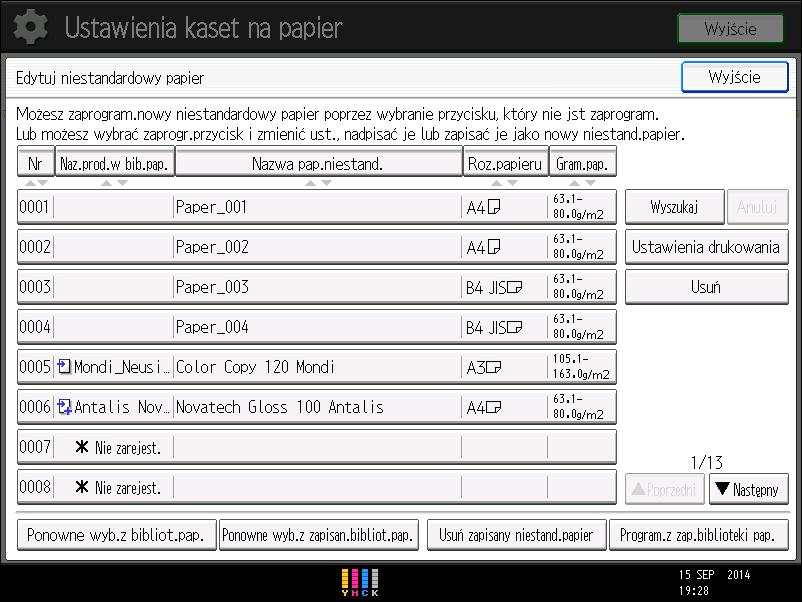Rejestrowanie papieru niestandardowego 4. Naciśnij przycisk [Użyj innych ustawień papieru niestandardowego]. 5. Wybierz niestandardowy papier, którego ustawienia chcesz zmodyfikować. 6.