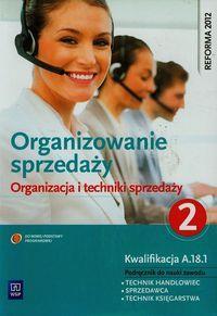 Organizowanie sprzedaży Organizacja i techniki sprzedaży Podręcznik do nauki zawodu technik Część 2 Andrzejczak Donata, Mikina