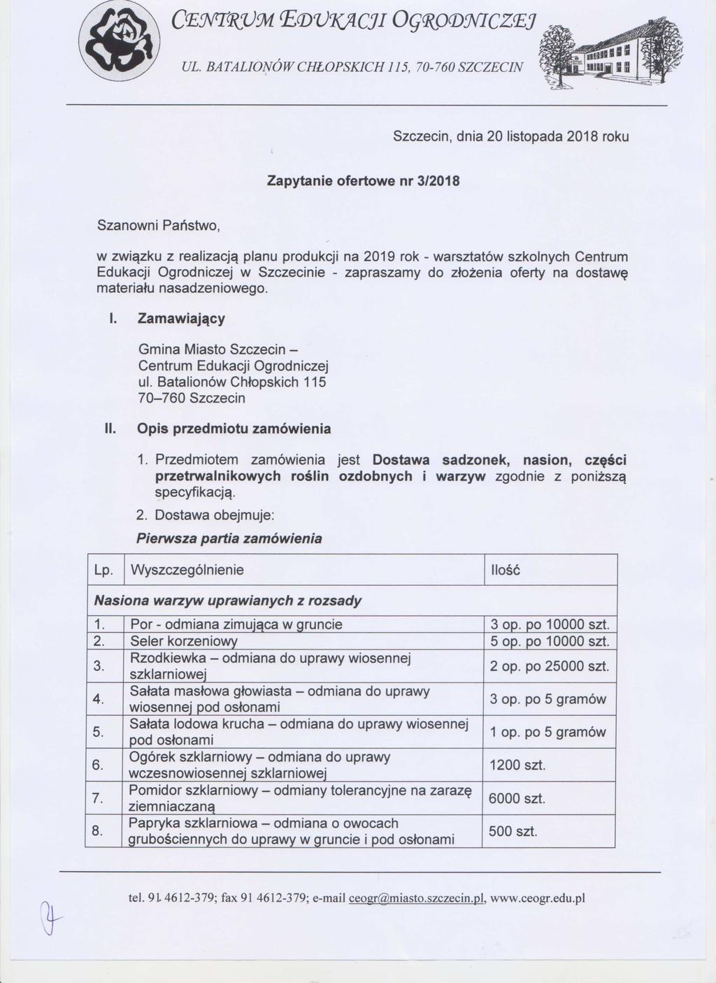 CE1M,V911EDVKACJI OGWPDIVICZEJ Szczecin, dnia 20 listopada 2018 roku Zapytanie ofertowe nr 3/2018 Szanowni Pa ństwo, w zwi ązku z realizacj ą planu produkcji na 2019 rok - warsztatów szkolnych