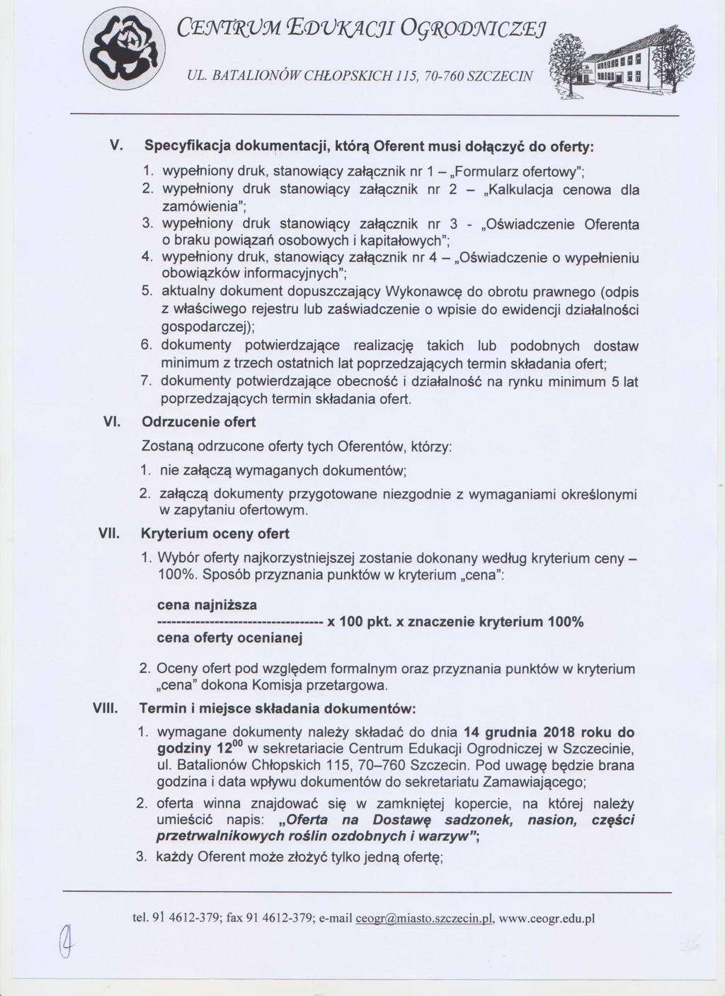 CEYTKUM EDVI(ACJI OGXODYICZEj V. Specyfikacja dokumentacji, którą Oferent musi do łączyć do oferty: 1. wypełniony druk, stanowi ący załącznik nr 1 Formularz ofertowy"; 2.