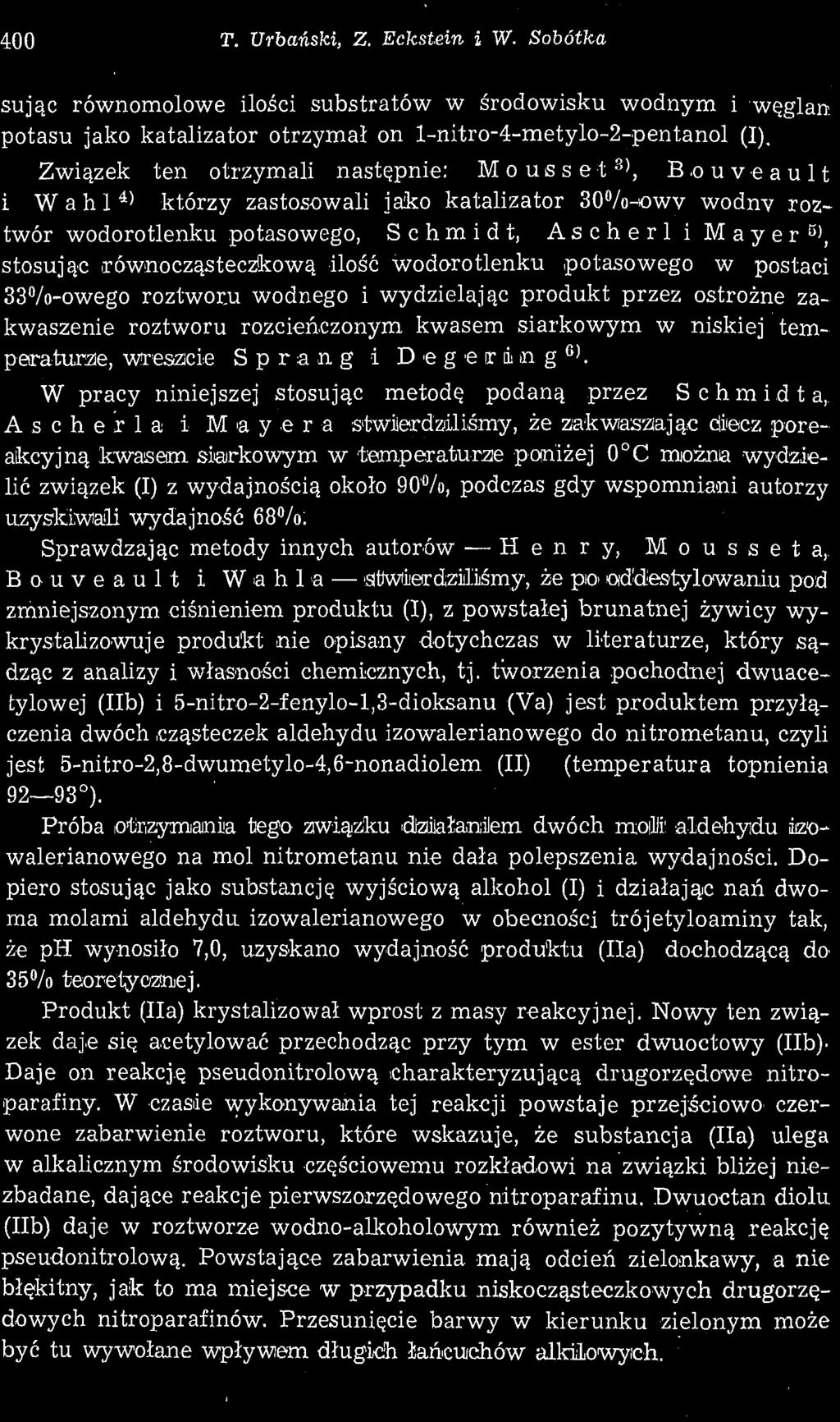 W pracy niniejszej stosując metodę podaną przez S c h m i d t a, Ascherla i May er a stwierdziliśmy, że zakwaszając cfecz poreakcyjną kwasem siarkowym w temperaturze poniżej 0 C można wydzielić