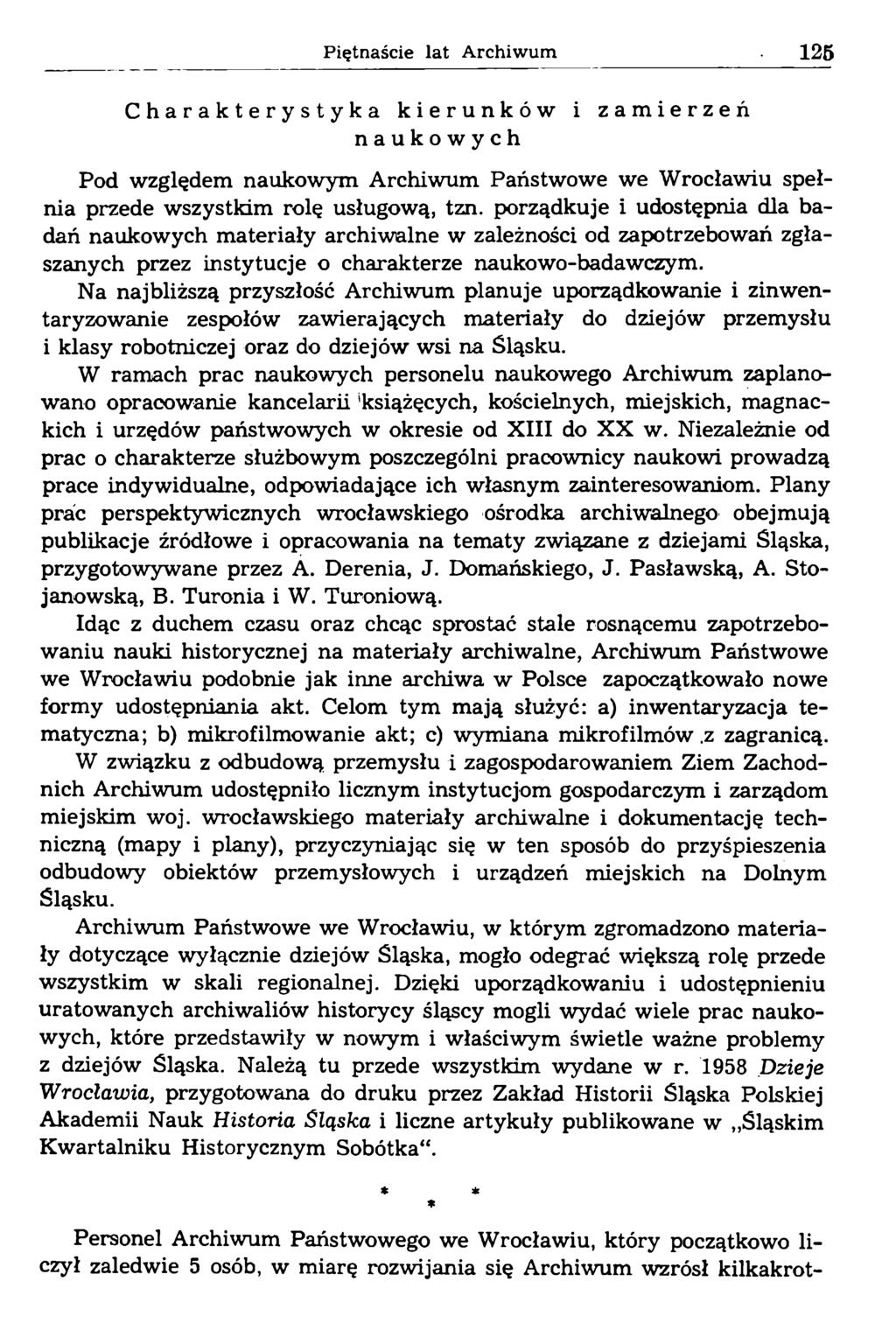 Charakterystyka kierunków i zamierzeń naukowych Pod względem naukowym Archiwum Państwowe we Wrocławiu spełnia przede wszystkim rolę usługową, tzn.
