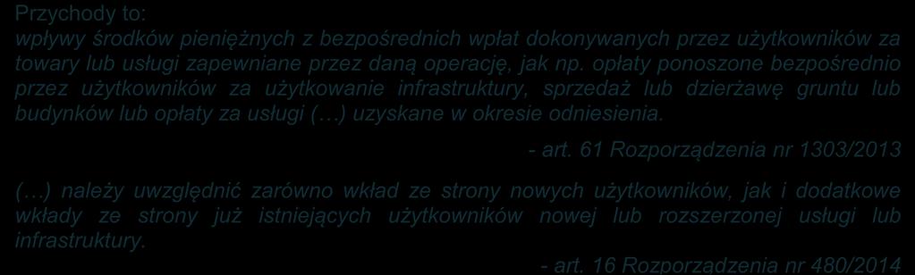 Przychody to: wpływy środków pieniężnych z bezpośrednich wpłat dokonywanych przez użytkowników za towary lub usługi zapewniane przez daną operację, jak np.