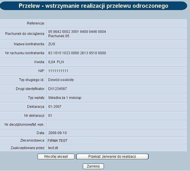 Przelew uzyskuje wówczas status,,gotowy do zerwania. Na poniższej formatce dostępne są następujące przyciski funkcyjne: [Wycofaj akcept] usunięcie podpisu z przelewu tj.