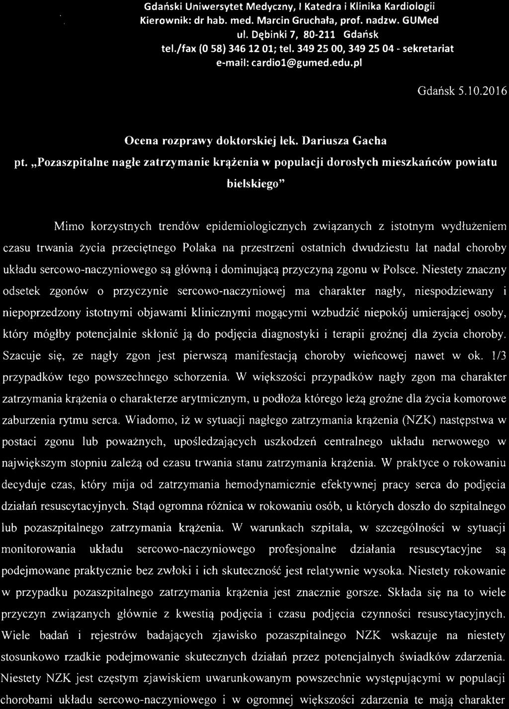 "Poza szpitalne nagle zatrzymanie krążenia w populacji dorosłych mieszkańców powiatu bielskiego" Mimo korzystnych trendów epidemiologicznych związanych z istotnym wydłużeniem czasu trwania życia