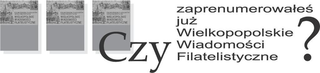 PL ISSN 1231-7764 WIELKOPOLSKIE WIADOMOŚCI FILATELISTYCZNE Tom 53; zeszyt 2; rok 2016 Spis treści Z życia Okręgu str.