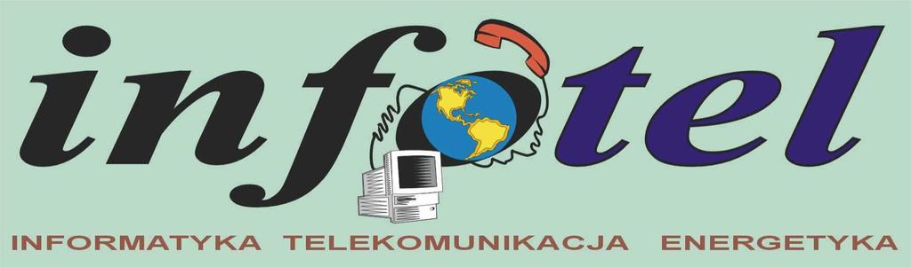 wykonawca: INFOTEL Sp. z o.o. Z a k ł a d U s ł u g T e l e k o u n i k a c y j n y c h K o p u t e r o w y c h i E n e r g e t y c z n y c h 7 0-5 4 0 S z c z e c i n u l.