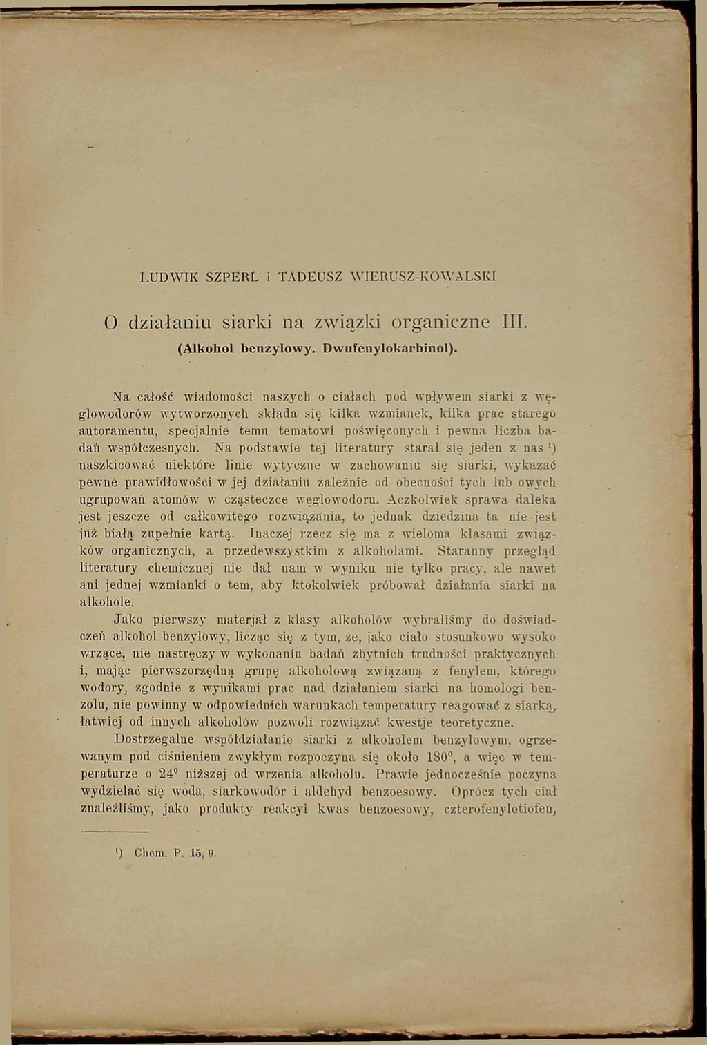 LUDWIK SZPERL i TADEUSZ WIERUSZ-KOWALSKl O działaniu siarki na związki organiczne III. (Alkohol benzylowy. Dwufenylokarbinol).